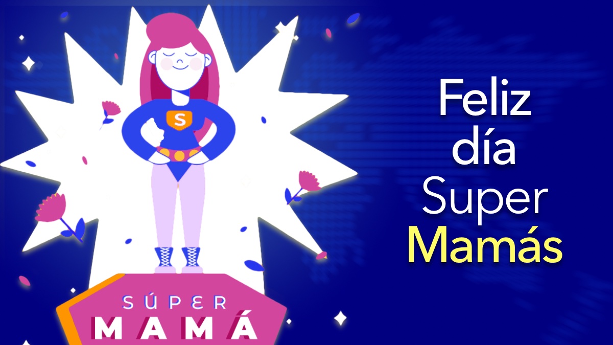 Feliz día de las súper Madres